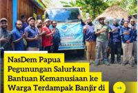NasDem Provinsi Papua Pegunungan Salurkan Bantuan Kemanusiaan Ke Warga Yang Terdampak Banjir di Kabupaten Jayawijaya